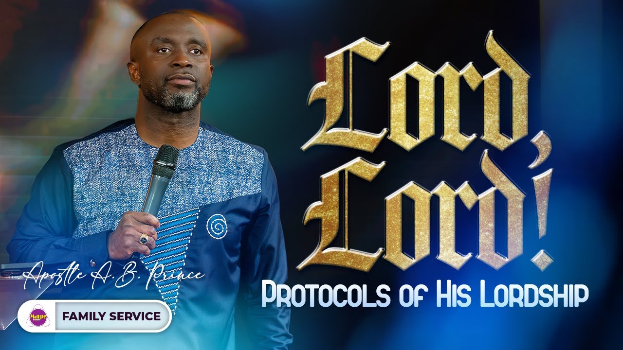 LORD, LORD!: PROTOCOLS OF HIS LORDSHIP | Apostle A.B. Prince | Marpe Assembly