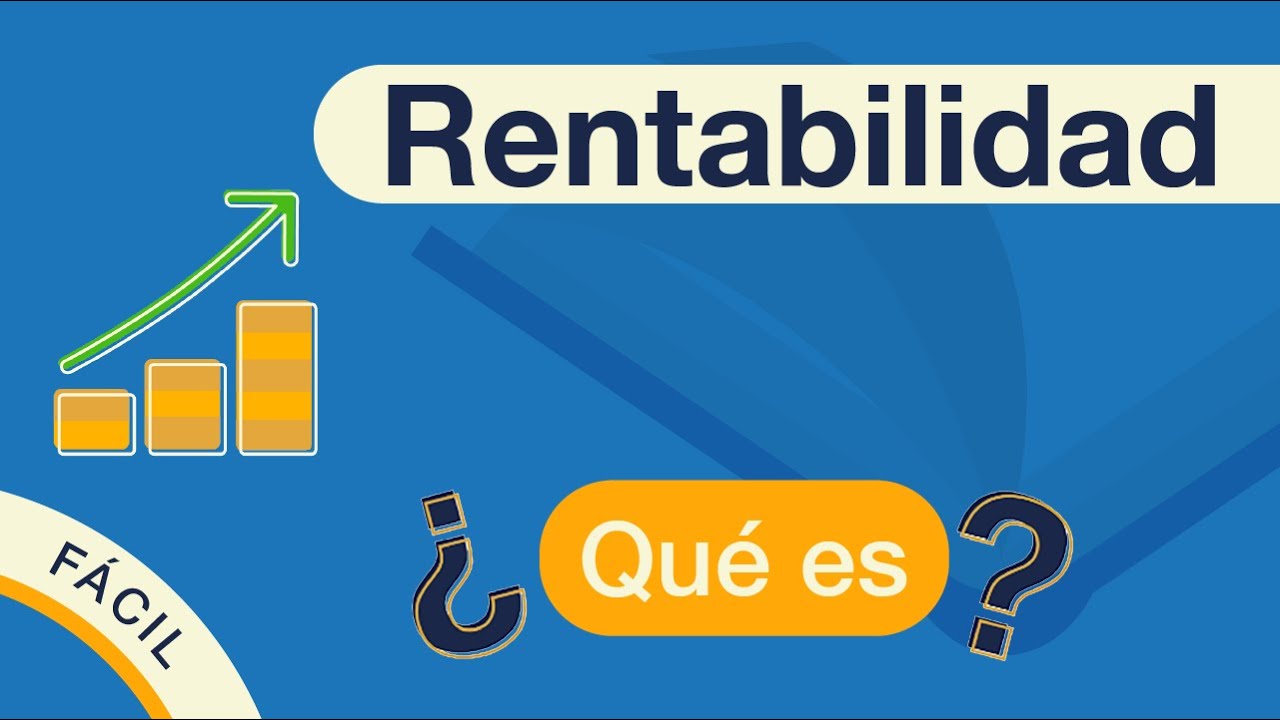 &iquest;Qu&eacute; es la RENTABILIDAD? | Explicado F&Aacute;CIL 🎓