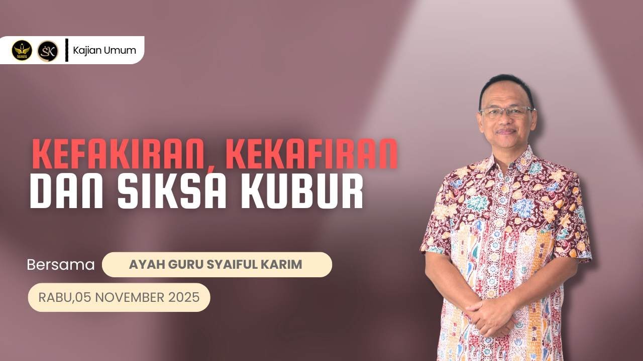 KEFAKIRAN, KEKAFIRAN, DAN SIKSA KUBUR | SYAIFUL KARIM | KAJIAN UMUM | KAJIAN MAKRIFAT