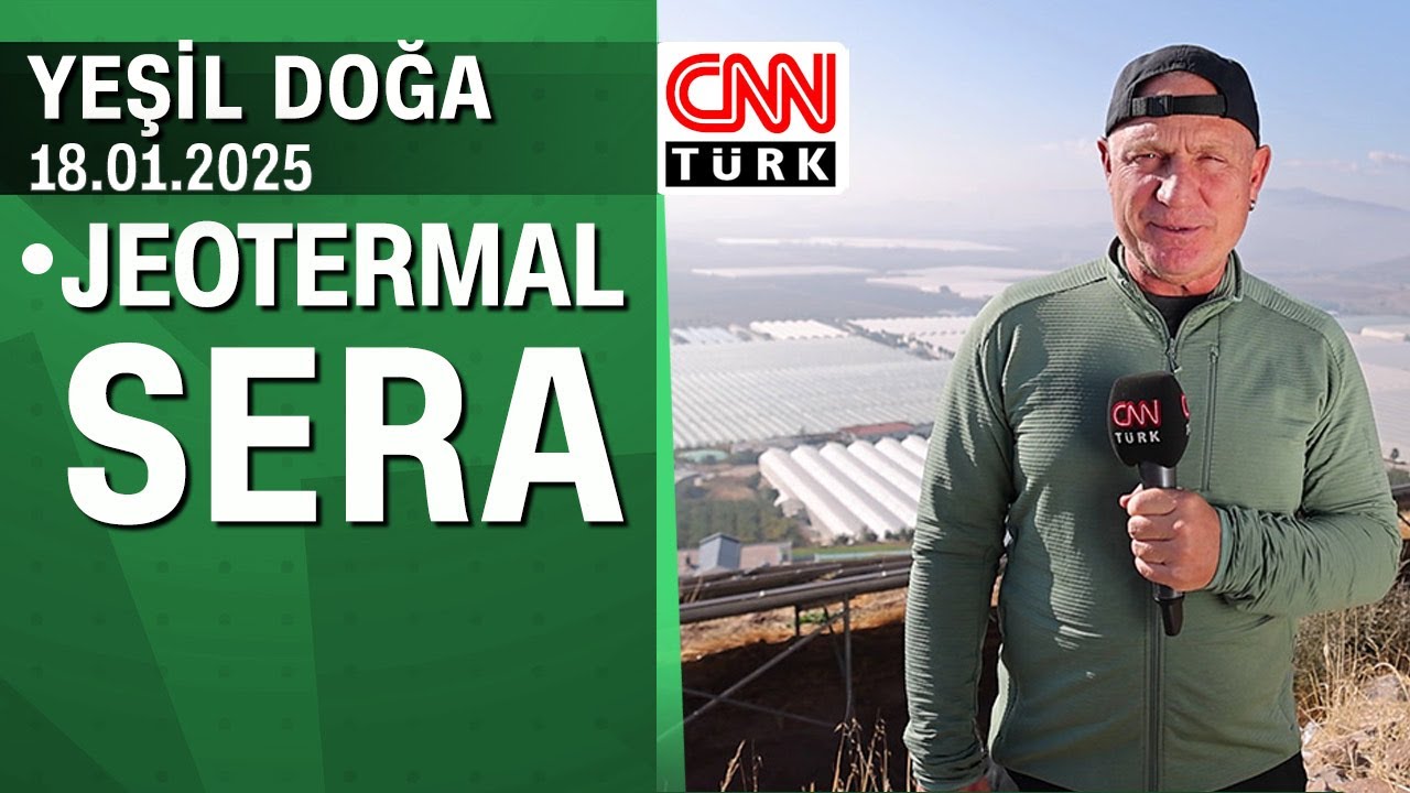 Jeotermal enerji ile ısıtılan seranın hikayesi - Yeşil Doğa 18.01.2025 Cumartesi