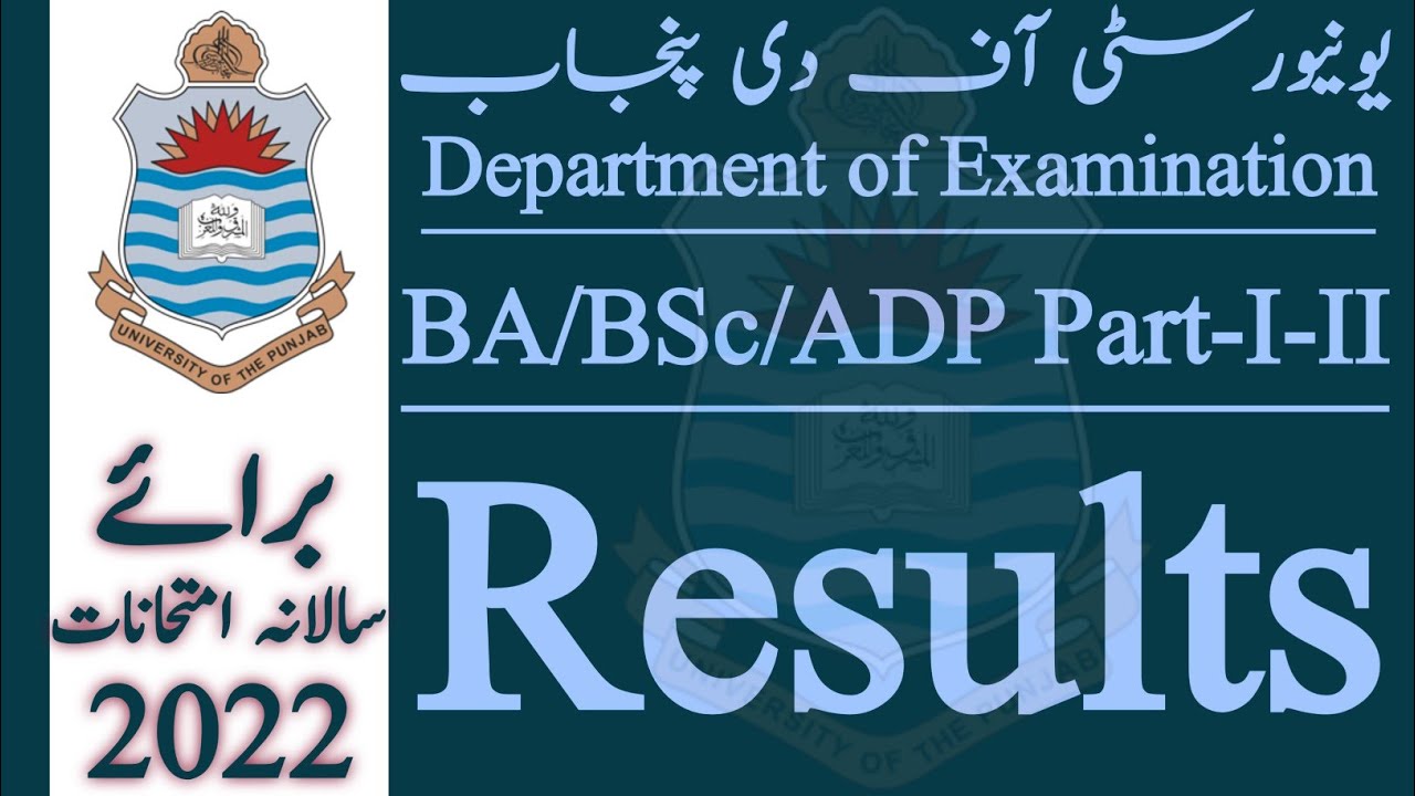 Results | BA/BSc/ADP Part-I-II | Annual Results 2022 | University of the Punjab | Punjab University.
