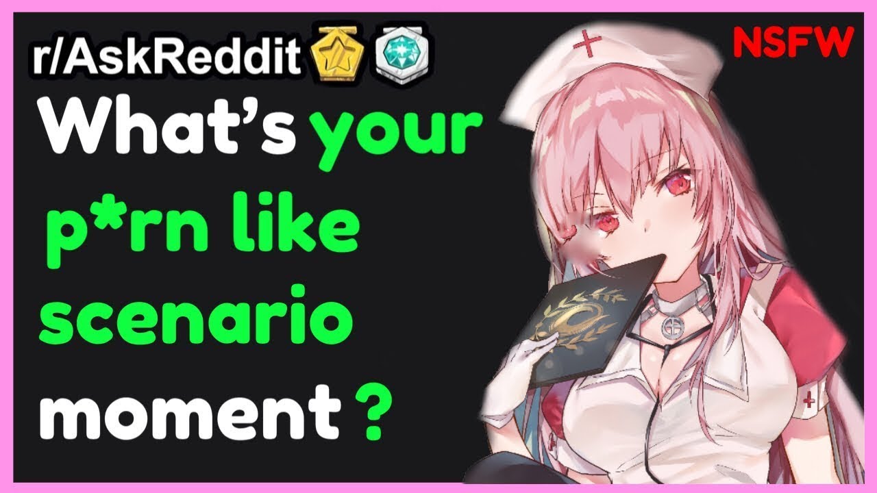 [NSFW] People Share Their “P*rn Like Scenario” Moments (r/AskReddit Top Posts)