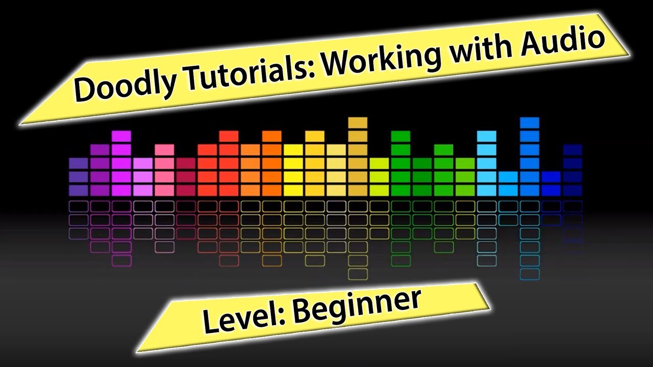 Doodly Tutorials [2021]:  Working with Audio Files