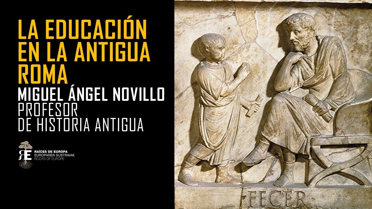 LA EDUCACIÓN EN LA ANTIGUA ROMA. Historia y realidad apasionante. Miguel Angel Novillo