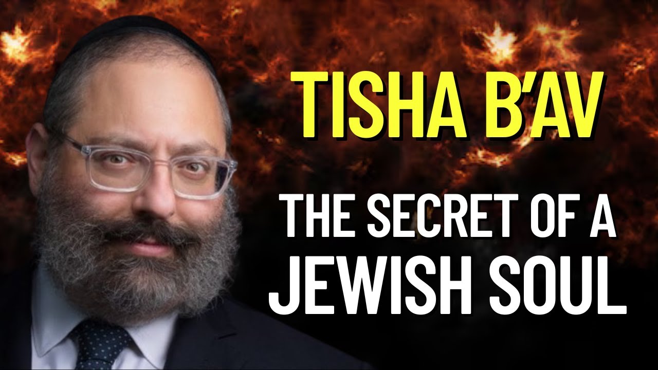 Tisha B’Av: The Radical Holiness of Every Jew - Rabbi YY Jacobson