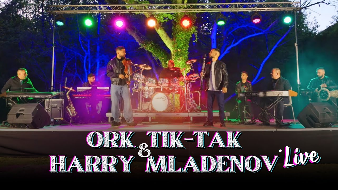 ORK.TIK-TAK & HARRY MLADENOV - MIX 2-KI LIVE 2025