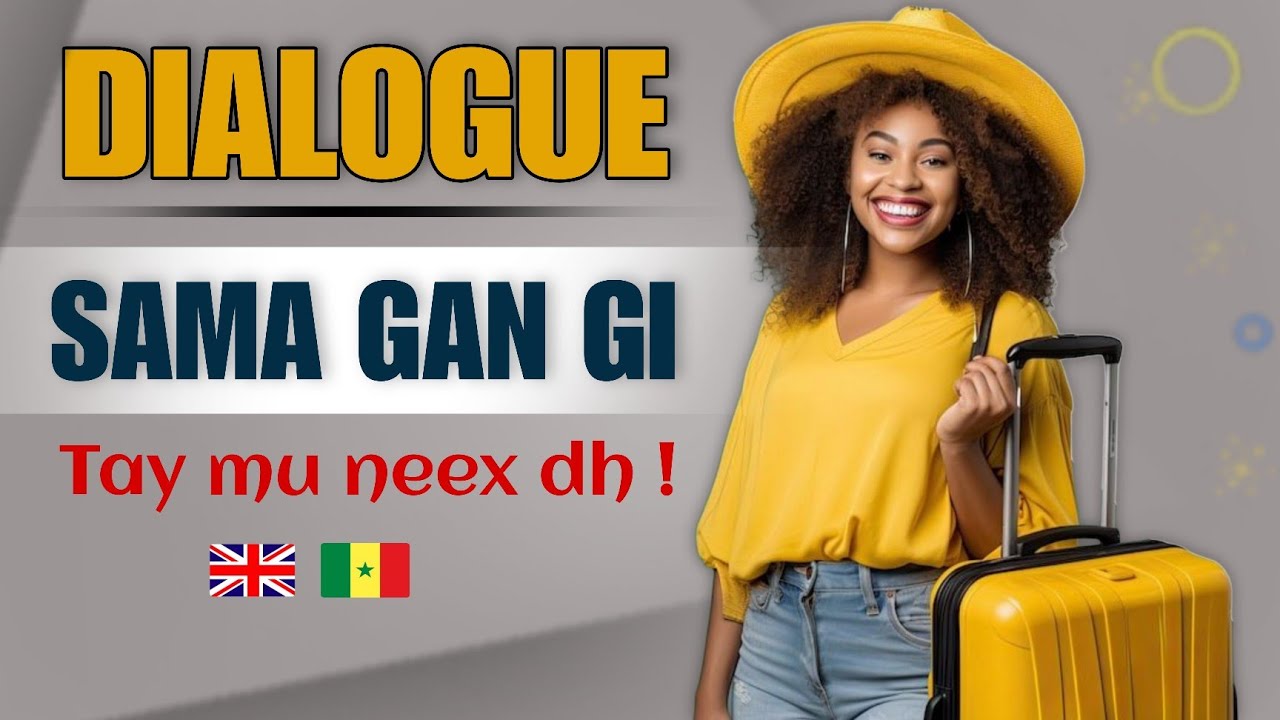 Anglais Wolof - DIALOGUE -  kholal wadji ak Gan gui 🥱😱