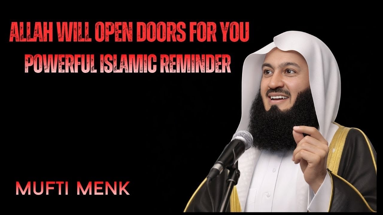Allah Will Open Doors for You | Powerful Islamic Reminder | Mufti Menk
