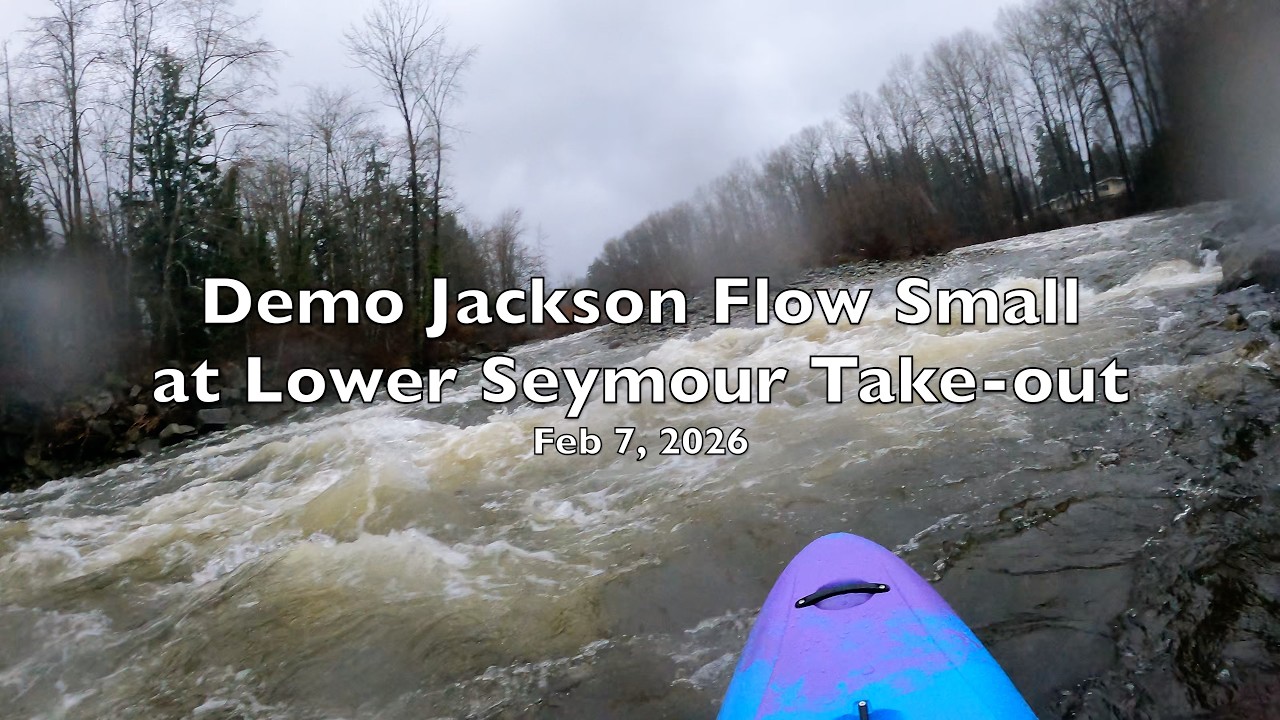 Lower Seymour Take-out Trying a new boat, Feb 7, 2026