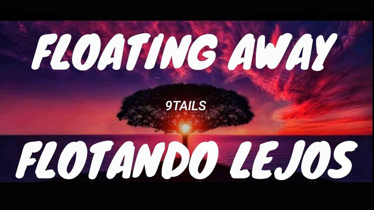 9TAILS - FLOATING AWAY (Lyrics + Letra)