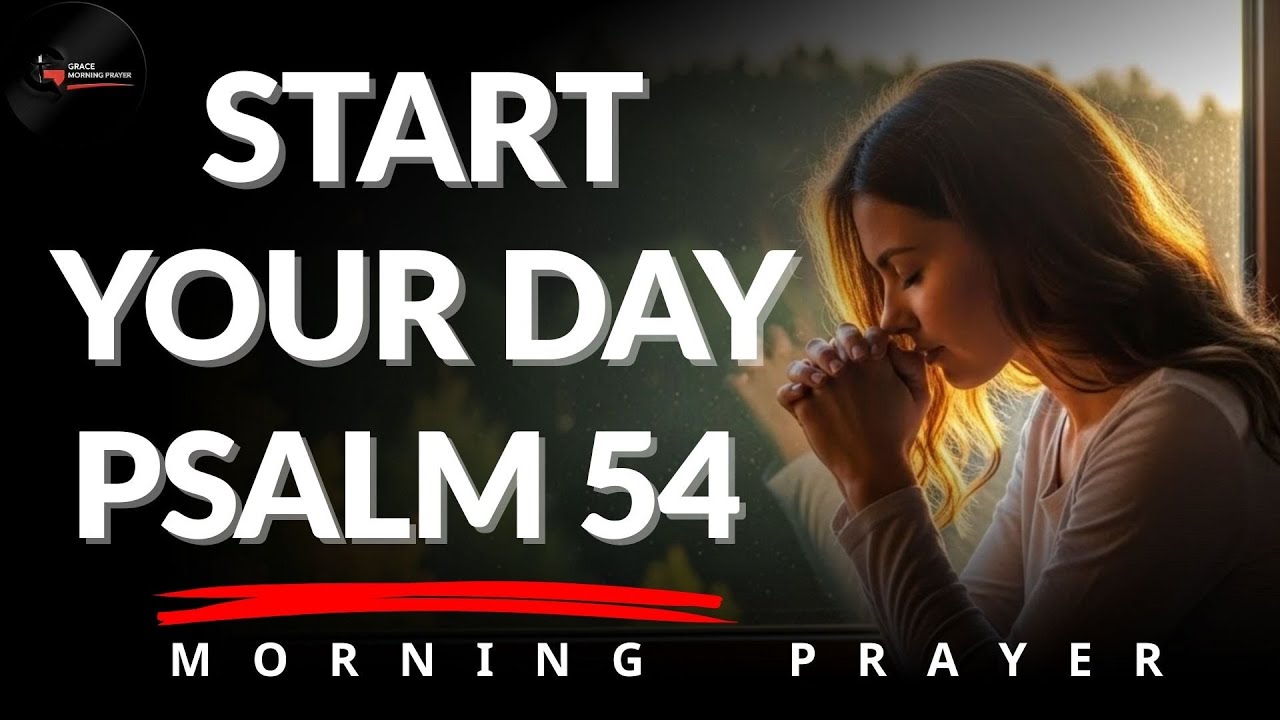 Morning Prayer With Psalm 54 | A Powerful Prayer for DELIVERANCE and HELP from GOD | Morning Prayer