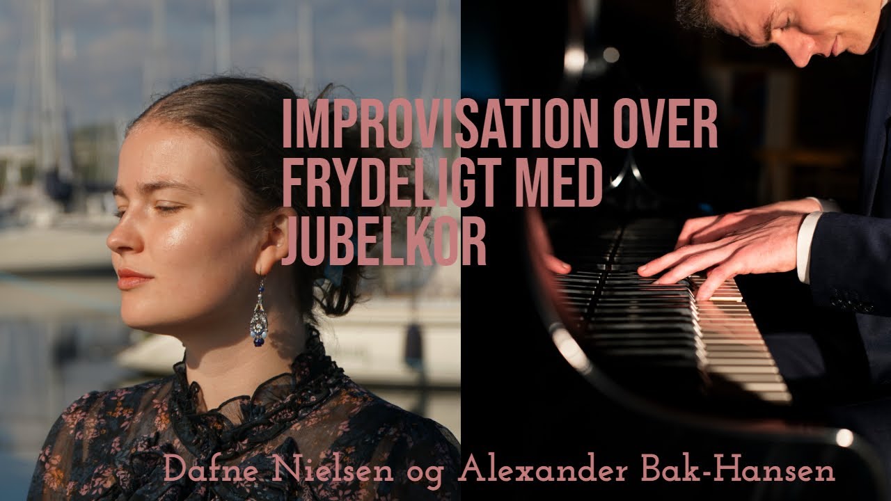 Frydeligt med jubelkor (live improvisation) - Dafne Nielsen og Alexander Bak-Hansen