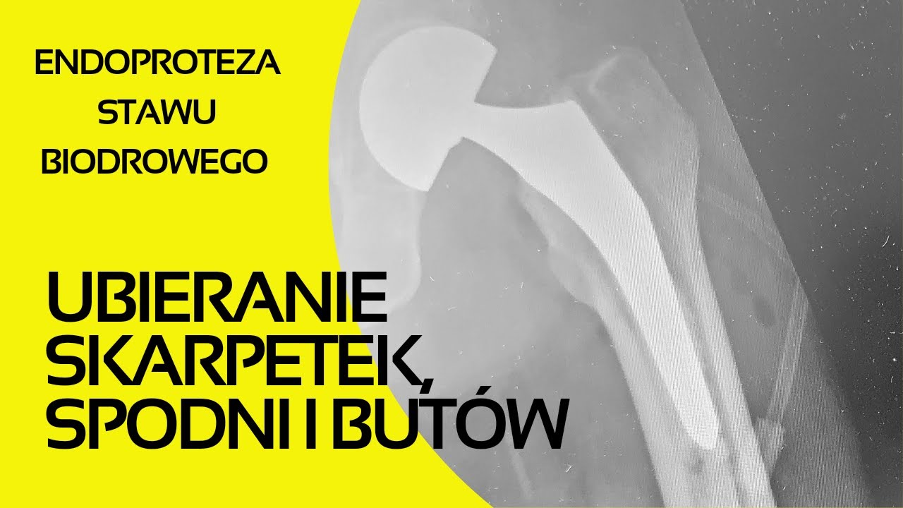 #3 Endoproteza stawu biodrowego - ubieranie butów, skarpetek i spodni