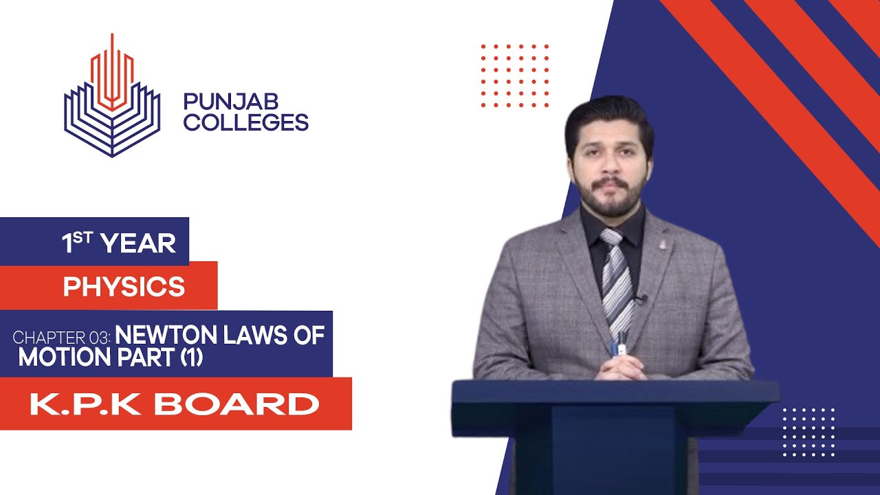 PGC lectures-Inter Part 1-KPK Board-Physics-Chapter 3-Newton Laws Of Motion PART (1)