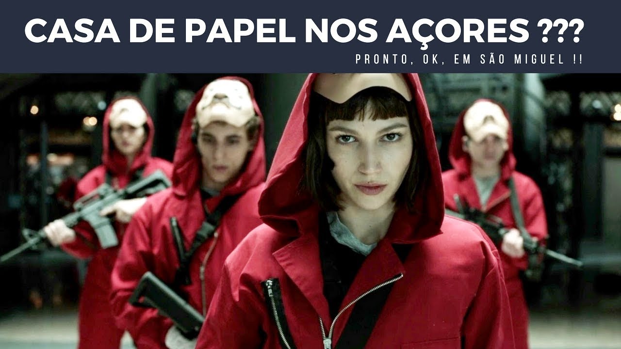 E se LA CASA DE PAPEL fosse feita nos AÇORES?