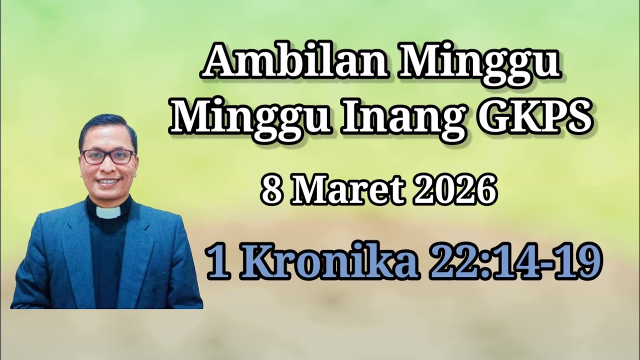 Ambilan Minggu (Minggu Inang) 8 Maret 2026. 1 Kronika 22:14-19