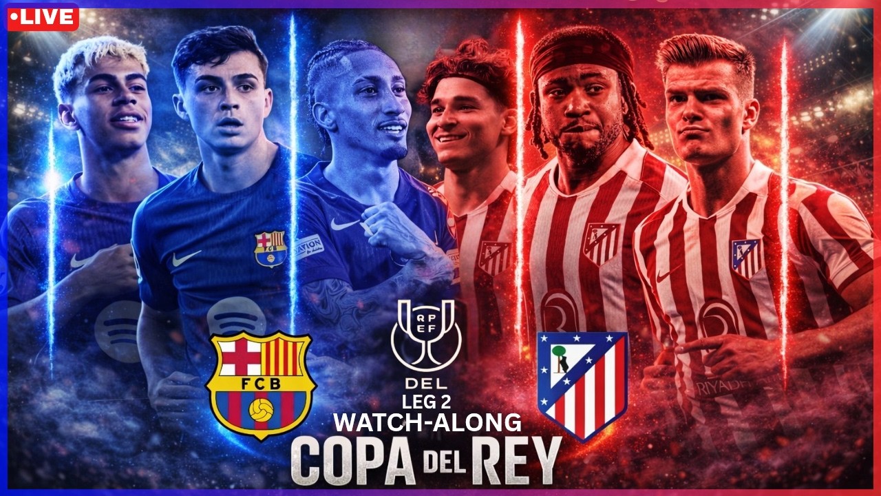 Barcelona v Atletico Madrid 2nd Leg Copa Del Rey Semi Finals Watchalong LIVE | TFHD