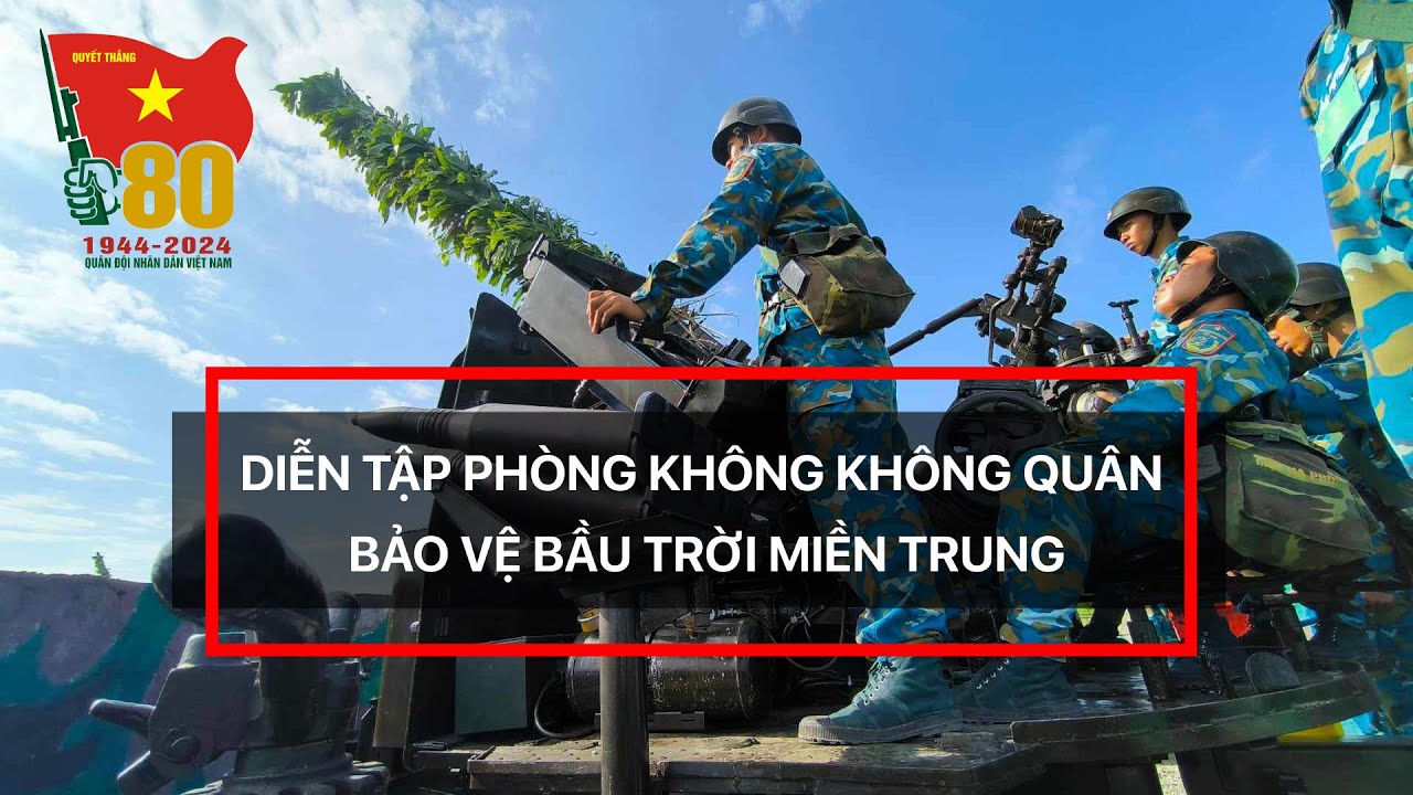 Trực tiếp: Diễn tập phòng không không quân bảo vệ bầu trời miền Trung | VTV24