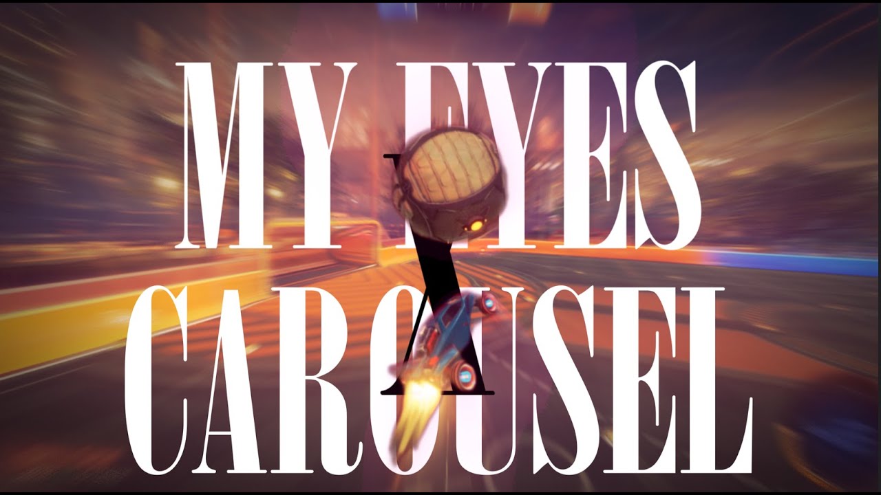 MY EYES 👀 x CAROUSEL🎠(Rocket League Montage)