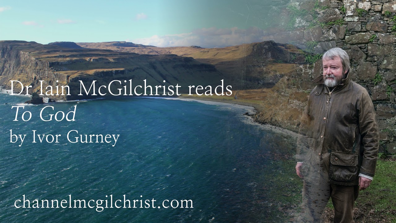 Daily Poetry Readings #348: To God by Ivor Gurney read by Dr Iain McGilchrist