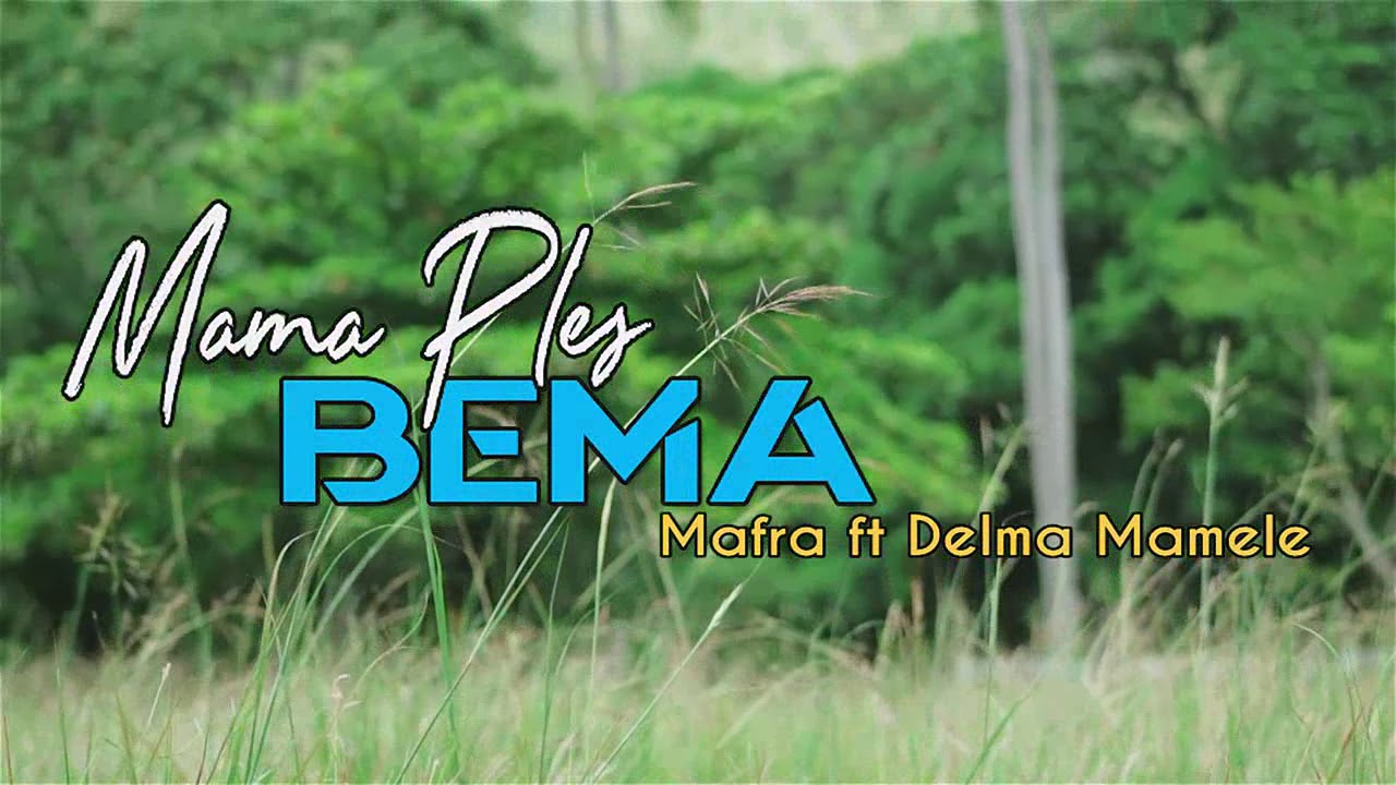 MAMA PLES BEMA..MAFRA feat DELMA MAMELE