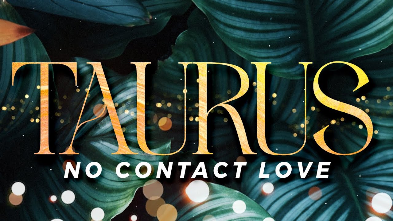 TAURUS No Contact - Something's Changed, Know This Before They Contact | Apr26-May2