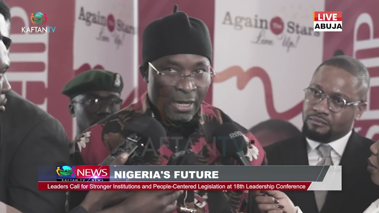NIGERIA'S FUTURE: LEADERS CALL FOR  INSTITUTION AND PEOPLE LEGISLATION AT 18TH LEADERSHIP CONFERENCE