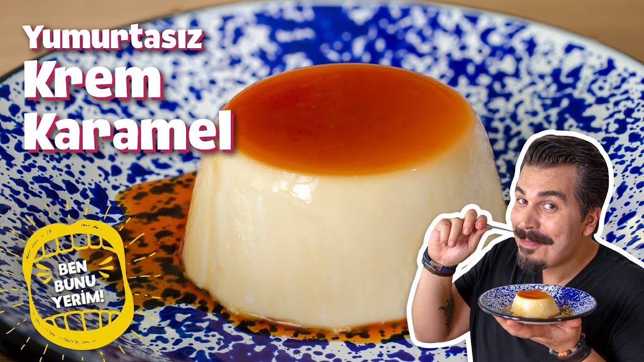 Aynısını Fransa'da Bile Bulamayacağınız Yumurtasız Krem Karamel Tarifi | #BenBunuYerim 27