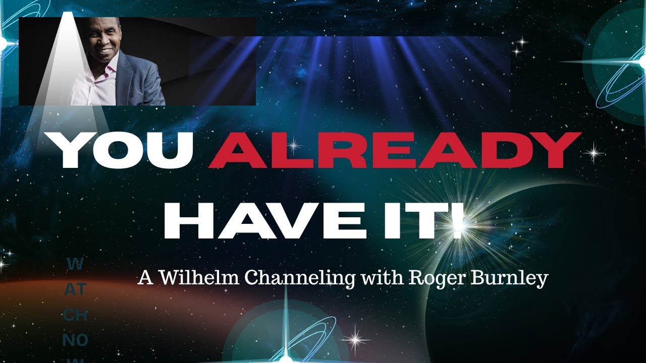 Wilhelm Channeling: You Already Have Everything You Need (Here&rsquo;s Why You Forgot)