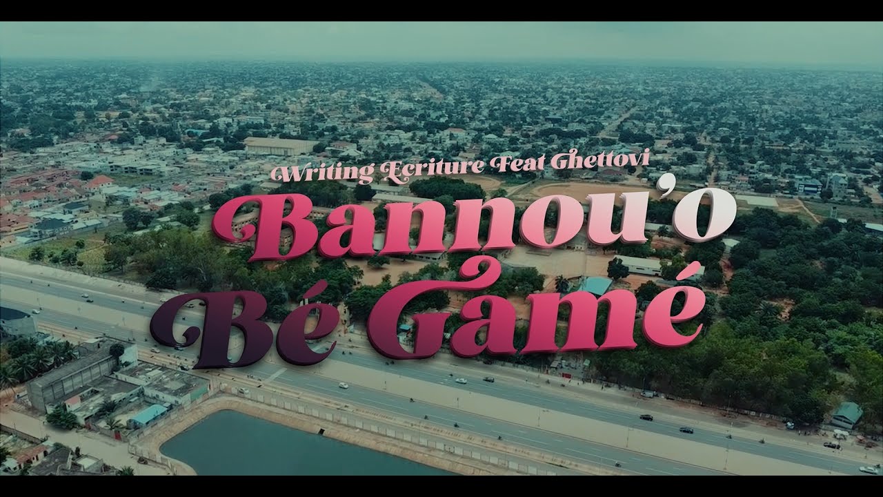 Writing Ecriture - Bannou'O Bé Gamé Feat Ghettovi (Clip Officiel)