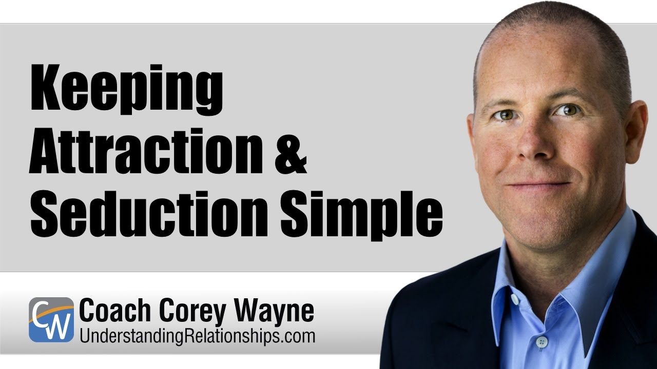 Keeping Attraction & Seduction Simple