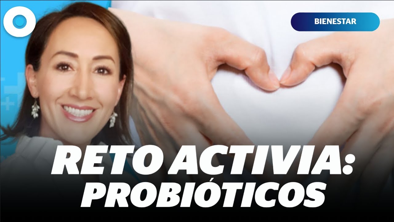 Reto ACTIVIA: 14 días ¿Qué son y por qué consumir PROBIÓTICOS?