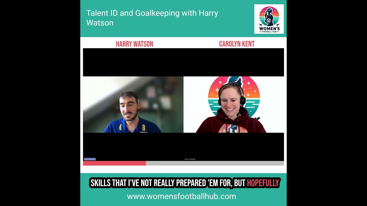 Goalkeeping talent ID   With Harry Watson