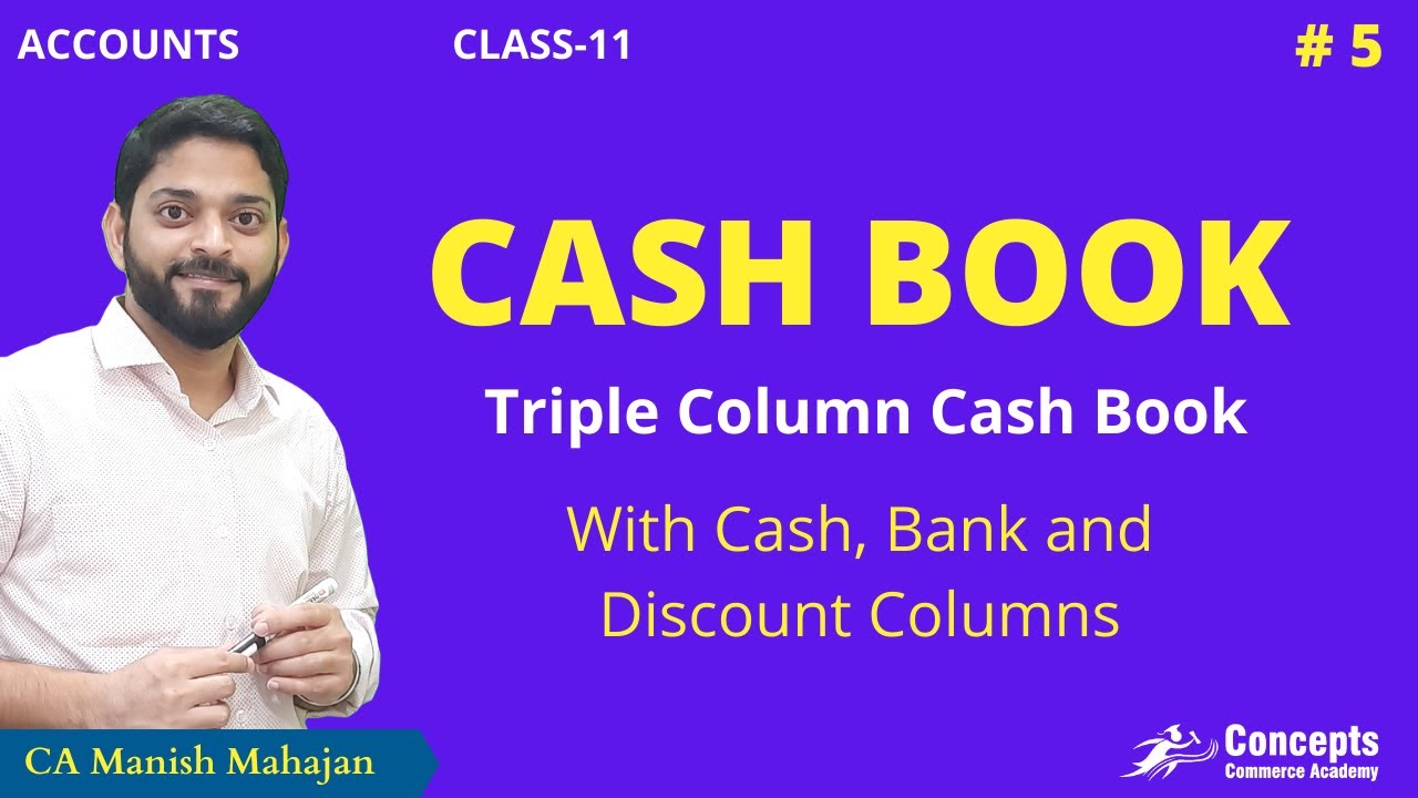Concept of TRIPLE COLUMN CASH BOOK | How to prepare a Cash Book | Class 11 | Accounts