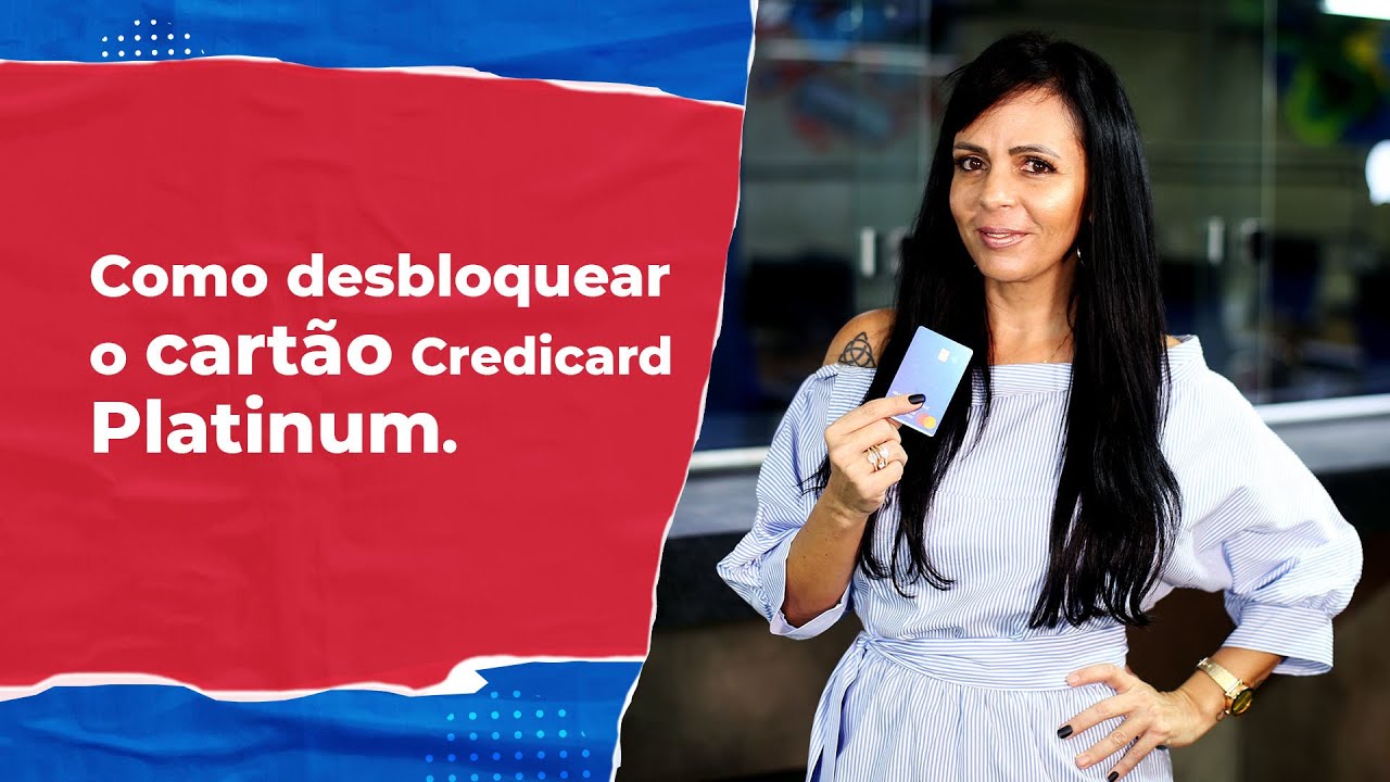 COMO DESBLOQUEAR O CARTÃO CREDICARD PLATINUM - Foregon.com