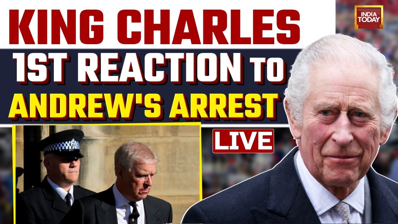 LIVE: King Charles 1st Reaction To Ex-Prince Andrew's Arrest | Says 'Law Must Take Its Course'