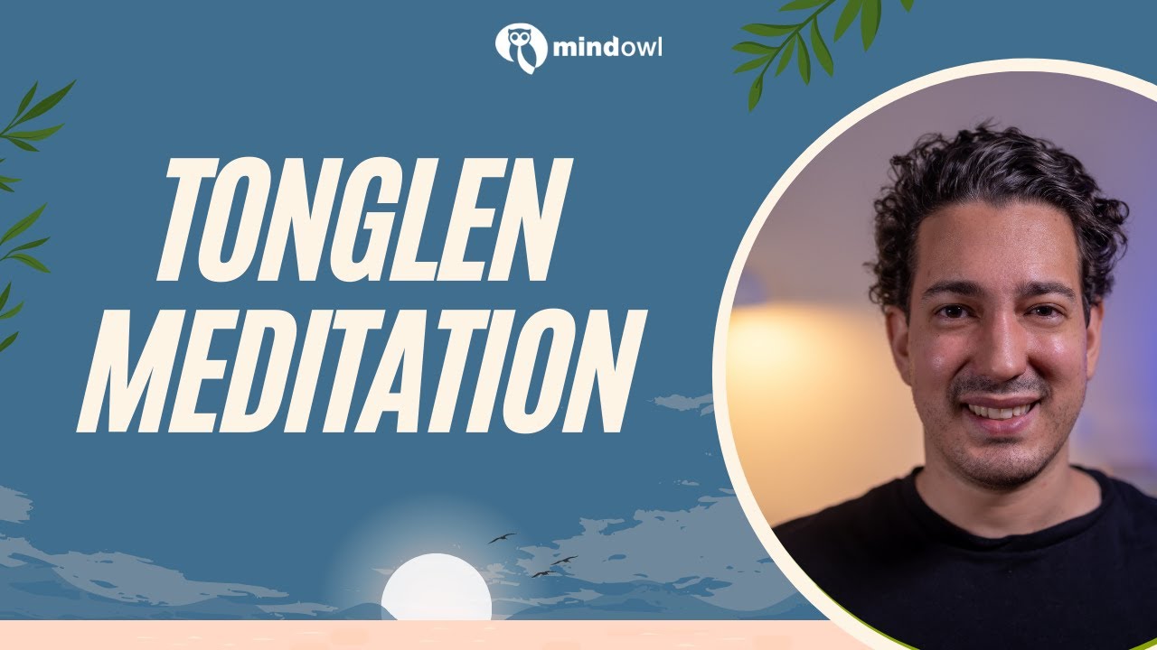 What Is Tonglen Meditation? | Transforming Fear and Suffering Into Love and Compassion | Mindowl.org
