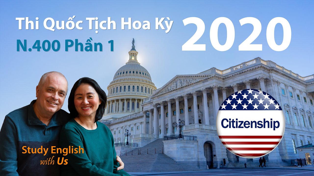 Thi Quốc Tịch Hoa Kỳ 2020: N-400 Phần 1