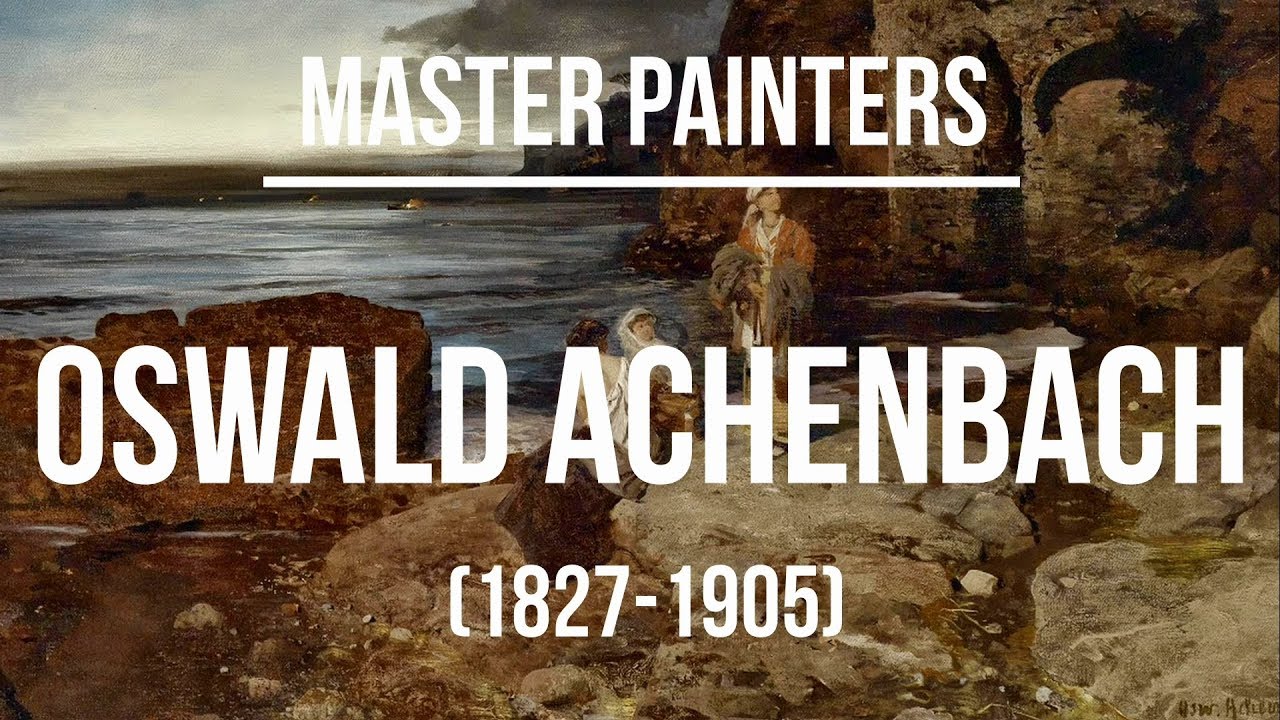 Oswald Achenbach (1827-1905) A collection of paintings 4K Ultra HD