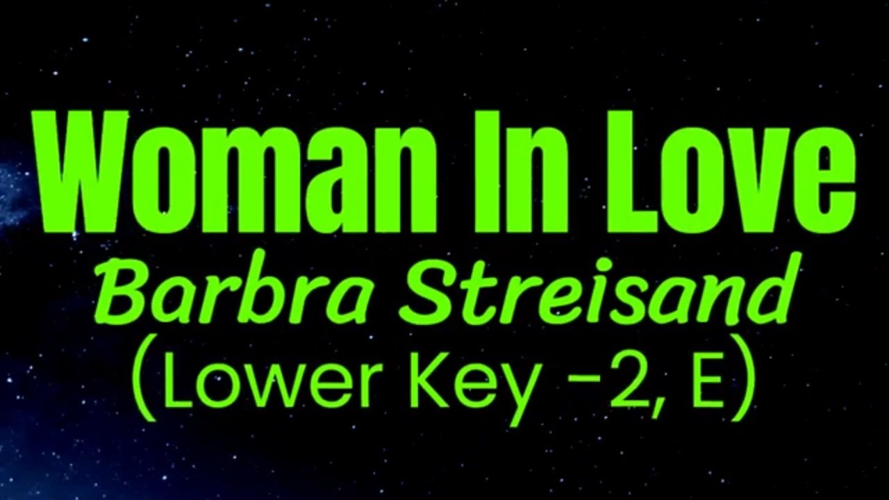 Woman In Love Barbra Streisand Lower Key,  -2 (E) Karaoke