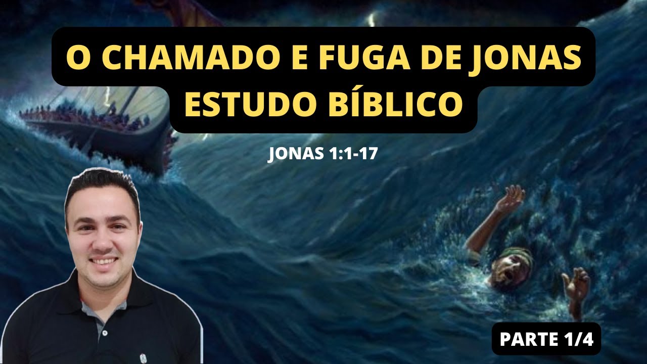 O CHAMADO E A FUGA DE JONAS ( ESTUDO B&Iacute;BLICO JONAS 1:1-17 )