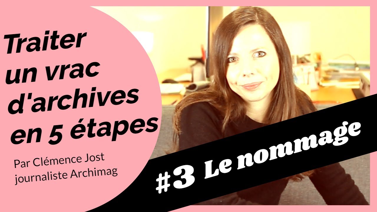 Traiter un vrac d'archives en 5 étapes #3 LE NOMMAGE