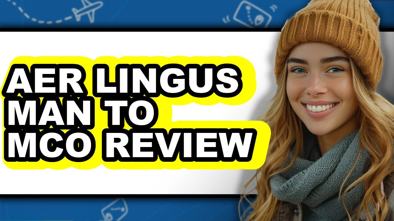 Aer Lingus Man to MCO Review - Is It Worth it?