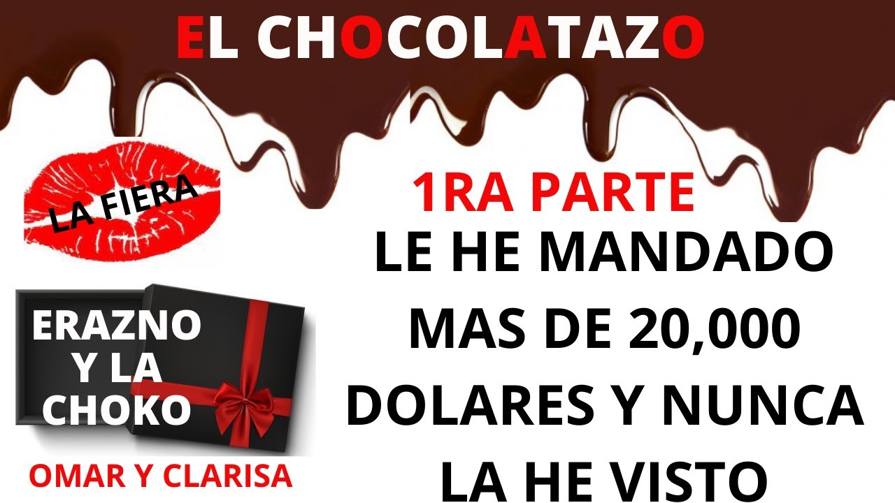 🍫1RA PARTE: LE REGALE 20,000 DOLARES PENSADO QUE ERA MUJER/ EL CHOCOLATAZO/OMAR Y CLARISA