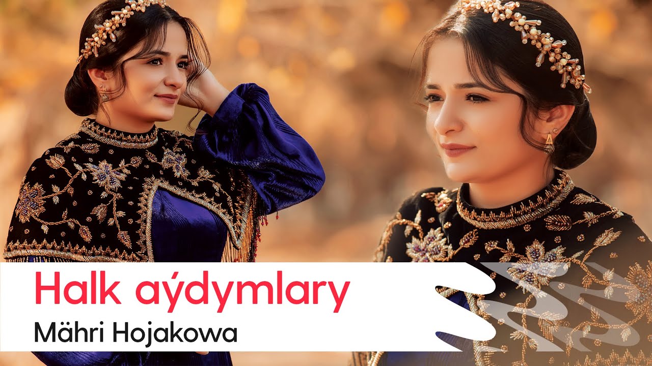 Mahri Hojakowa - Halk aydymlary | 2023