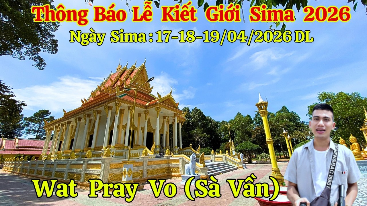 Thông Báo Mới Chùa Pray Vo (Sà Vần) Trà Vinh Đổi Ngày Lễ Kiết Giới Sima 2026 | Long La Cà