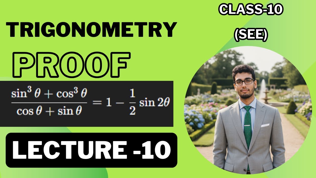 Trigonometry Proof | (sin³θ + cos³θ)/(sinθ + cosθ) = 1 − ½ sin2θ | Class 10 SEE | Lecture 10