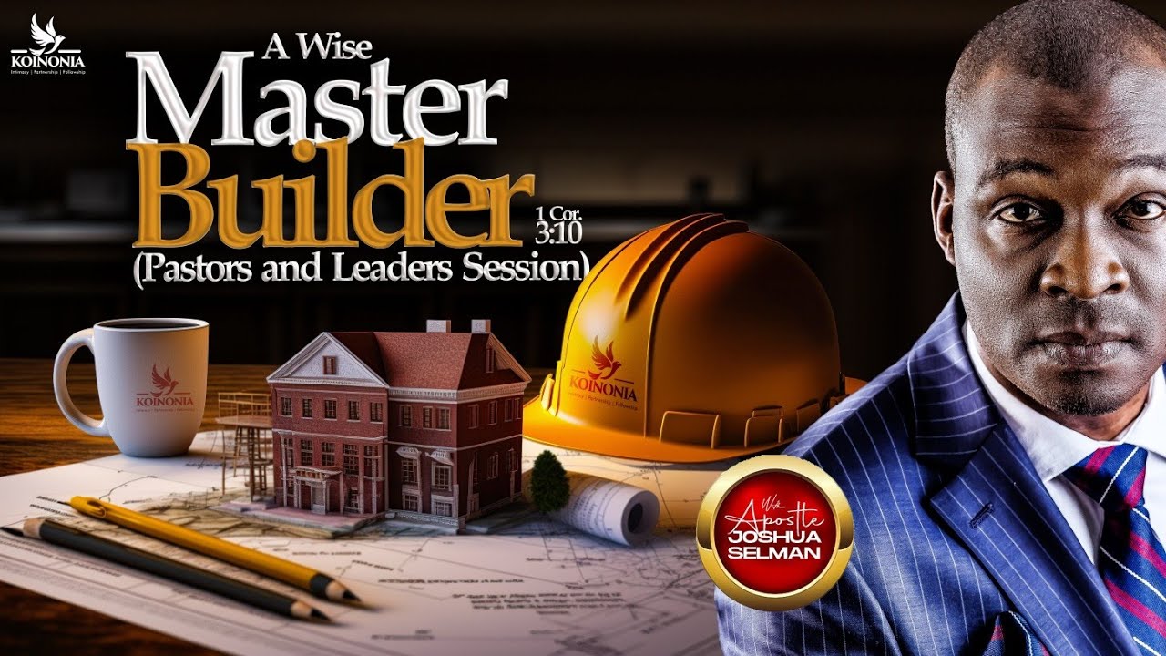 A WISE MASTERBUILDER (PASTORS AND LEADERS SESSION) || TCN|| LAGOS-NIGERIA|| APOSTLE JOSHUA SELMAN