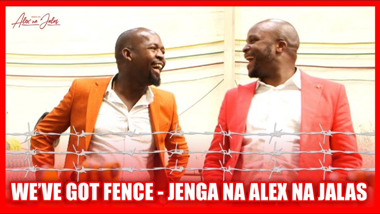 We've Got Fence - Jenga Na Alex Na Jalas Ep 2