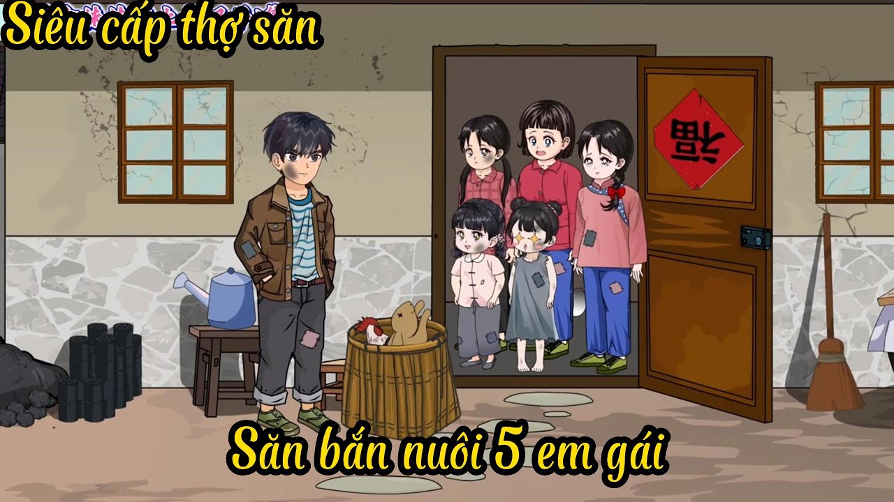 Xuyên không  thành Siêu cấp thợ săn, Săn bắn nuôi 5 em gái